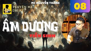 Âm Dương Tiên Sinh - Phần 08 - Truyện Dài Kỳ 8 Tiếng Đưa Bạn Vào Giấc Ngủ