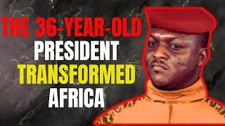 The 36-Year-Old President Who Defied the West \u0026 Transformed Africa