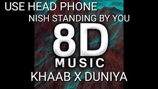 (8D) KHAAB X DUNIYA ( ENGLISH VERSION)| STANDING BY YOU| NISH| DUNIYA(ENGLISH VERSION) NISH