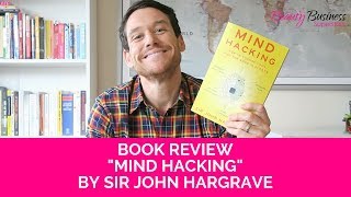 Mind Hacking By Sir John Hargrave Book Review