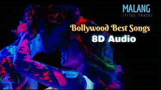 MALANG (Title Song) 8D Best Bollywood Songs | Aditya Roy Kapur, Disha Patani, Anil Kapoor
