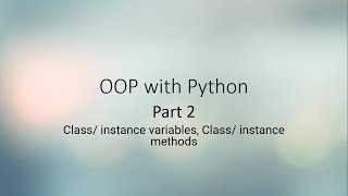 OOP using Python- Part 2- class/ instance variables, class/ instance methods