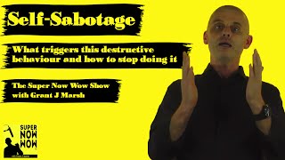 Self-Sabotage: What triggers this destructive behaviour and how to stop doing it: SNW 012