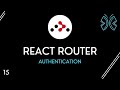 React Router Tutorial - 15 - Authentication and Protected Routes