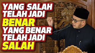 Prof Dr MAZA - Yang Salah Telah jadi BENAR, Yang Benar Telah Jadi SALAH