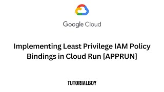 Implementing Least Privilege IAM Policy Bindings in Cloud Run [APPRUN] ||  Cloud Developer Path ||