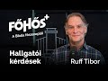 Főhős Plusz Ruff Tiborral - Hallgatói kérdések