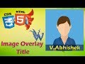 Learn HTML and CSS | Image Overlay Hover Effects With CSS3 By Amazing Techno Tutorials