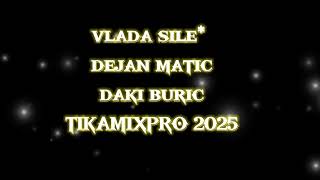 VLADA  SILE DEJAN MATIC DAKI BURIC 2025 - TIKAMIX