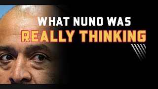 WHAT NUNO WAS REALLY THINKING