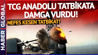Tatbikata TCG Anadolu Damga Vurdu!