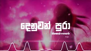 Denuwan - Iraj \u0026 Peshala ( Slowed+reverb ) | දෙනුවන් පුරා