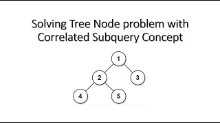 Solving Tree Node Problem with Correlated Subquery