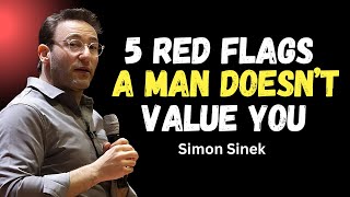 5 Behaviors of a Man Who Doesn’t Value You: Simon Sinek on Relationships