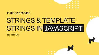 String & Template String in JavaScript With Examples | CheezyCode (Hindi) #6