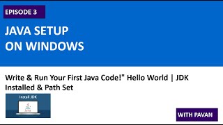 Episode 3: Write & Run Your First Java Program(Install JDK, Set Path & Run Hello World)
