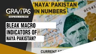 Gravitas: In Naya Pakistan, The Macro Indicators Look Bleak