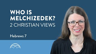 Hebrews 7: Who Is Melchizedek? 2 Possible Views