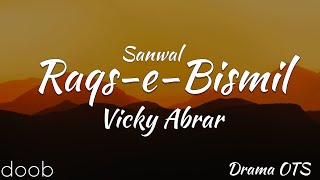 Vicky Akbar - Raqs-e-Bismil (Lyrics) | Sanwal | Drama OST