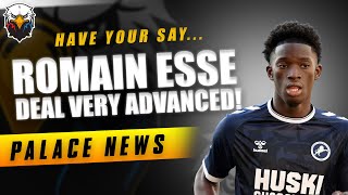 BREAKING: ROMAIN ESSE Deal Very ADVANCED! | LIVE Crystal Palace News