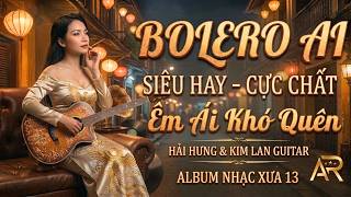 LK BOLERO AI Trữ Tình MỚI 2026 - Nhạc Vàng Xưa 13 Siêu Phẩm Vừa Ra Lò CỰC ÊM ÁI Khó Quên | Bolero AI