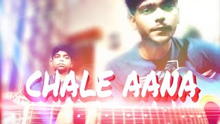 Chale Aana | Cover