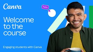 Welcome to the course | Engage students with Canva course