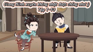 Giang Ninh xuyên không nhặt được chồng như ý Tập 1-10 | MinThư Vietsub