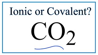 Is CO2 (Carbon dioxide) Ionic or Covalent/Molecular?