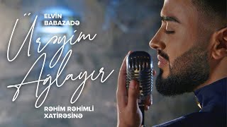 Elvin Babazad?  r?yim A?lay?r | R?him R?himli Xatir?sin? (Official Music Video)