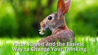 The Happy Bar E79: Peter Rabbit and the Easiest Way to Change Your Thinking