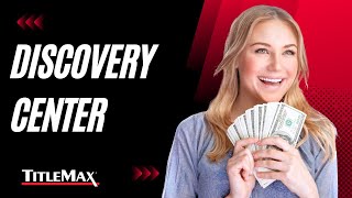 Discovery Center | TitleMax