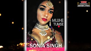 Sonia Singh - Mujhe Tumse (2020 Bollywood Refix)