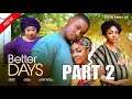 BETTER DAYS 2 - (New Movie) Angel Unigwe, Chioma Nwosu, Victory Michael 2024 Nollywood Movie