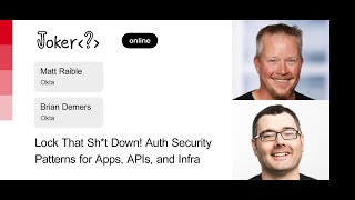 Matt Raible, Brian Demers — Lock That Sh*t Down! Auth Security Patterns for Apps, APIs, and Infra