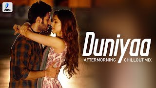 Duniyaa (Chillout Mix) | Aftermorning | Kartik Aaryan | Kriti Sanon | Akhil | Dhvani Bhanushali