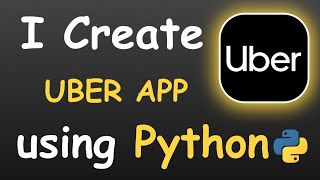 I CREATE UBER APP USING PYTHON && PYTHON PROJECTS FOR BEGINNERS