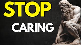 Stoic Principles for Modern Living "Art Of NOT CARING"