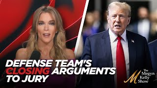 Megyn Kelly Details Trump Defense Team's Closing Arguments to Jury, w/ Stu Burguiere and Dave Marcus