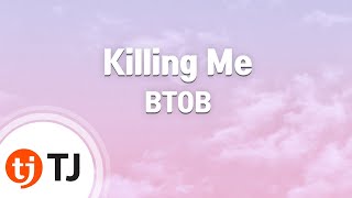 [TJ노래방 / 반키올림] Killing Me - BTOB / TJ Karaoke