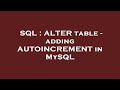 SQL : ALTER table - adding AUTOINCREMENT in MySQL
