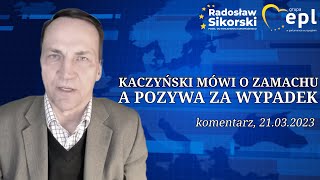 Radosław Sikorski komentarz: Kaczyński mówi o zamachu, a pozywa za wypadek, 21.03.2023