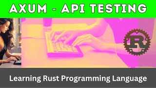 Axum - API testing | Reqwest | Rust Language
