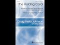 The Holding Carol (SATB Choir) - Music by Craig Hella Johnson