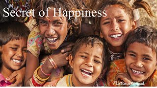 SECRETS OF HAPPINESS |  HAPPINESS MOST IMPORTANT THING IN LIFE | HOW CAN YOU MAKE YOURSELF HAPPY  |