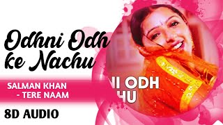 Odhani Odh Ke Nachu 8D Video Song | Tere Naam | Salman Khan, Bhoomika Chawla