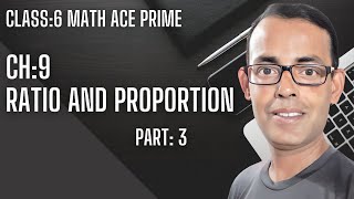 Math Ace Prime Class 6th | Ch-9 RATIO AND PROPORTION  | (Part-3) |