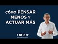 Deja De Pensar Tanto Y Pasa A La Acción | Daniel Colombo