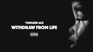 Yungeen Ace - Withdraw From Life (Unmixed Leak)
