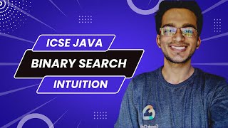 Binary Search Intuition in JAVA | ICSE Computer Applications